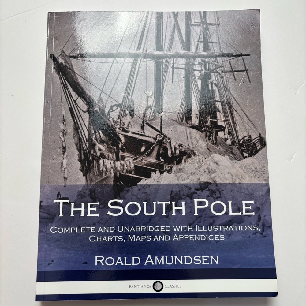 The South Pole Vol I and II by Roald Amundsen